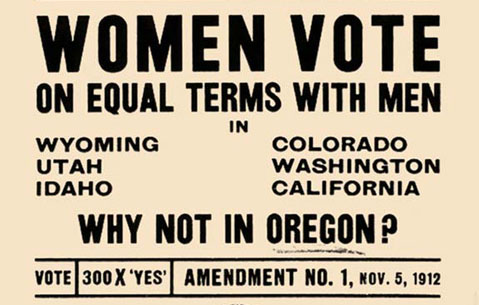 Handbill reads: Women Vote on Equal Terms with Men in Wyoming, Colorado, Utah, Washington, Idaho, California, Why Not in Oregon?
