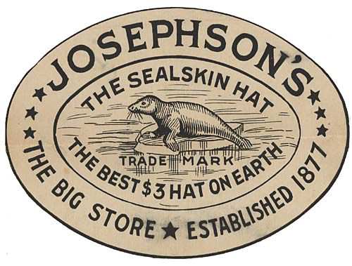 Drawing of seal in center of oval. Outside reads "Josephson's The Sealskin hat the best $3 hat on earth."