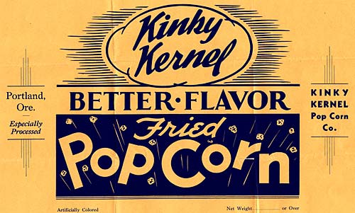 Reads "Kinky Kernel Better Flavor Fried Popcorn. Portland, Ore., Especially Processed"
