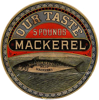 Circular label with drawing of fish in center reads: "Our taste Mackerel 5 pounds"