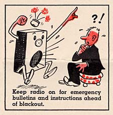 Cartoon radio yells at man. "Keep radio on for emergency bulletins and instructions ahead of blackout"