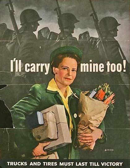 Woman carrying groceries with shadow of soldiers behind says "I'll carry mine too!" "Trucks and tires must last till victory."