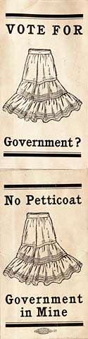 Drawing of 2 petticoats with the words: Vote for Government? No Petticoat Government in Mine
