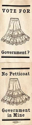 Drawing of 2 petticoats with the words: Vote for Government? No Petticoat Government in Mine 