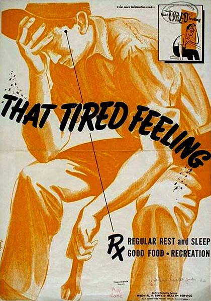Drawing of man sitting with head in hand & other hand holding wrench. Text reads "That Tired Feeling RX regular rest and sleep"